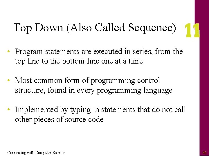 Top Down (Also Called Sequence) • Program statements are executed in series, from the