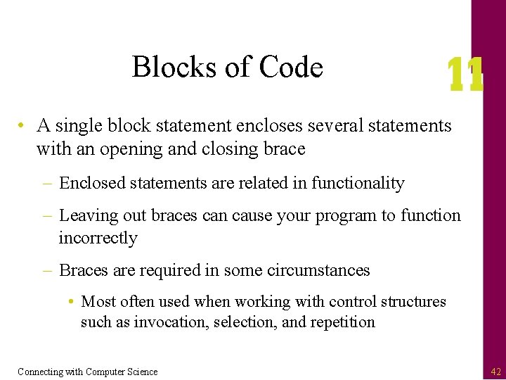 Blocks of Code • A single block statement encloses several statements with an opening