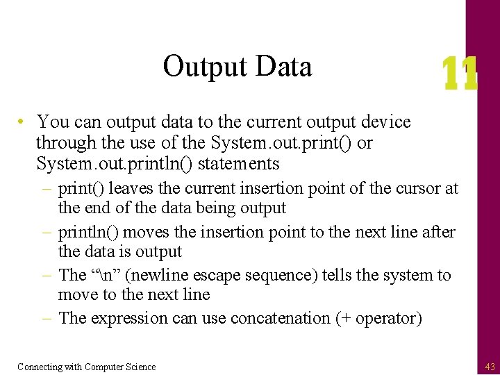 Output Data • You can output data to the current output device through the
