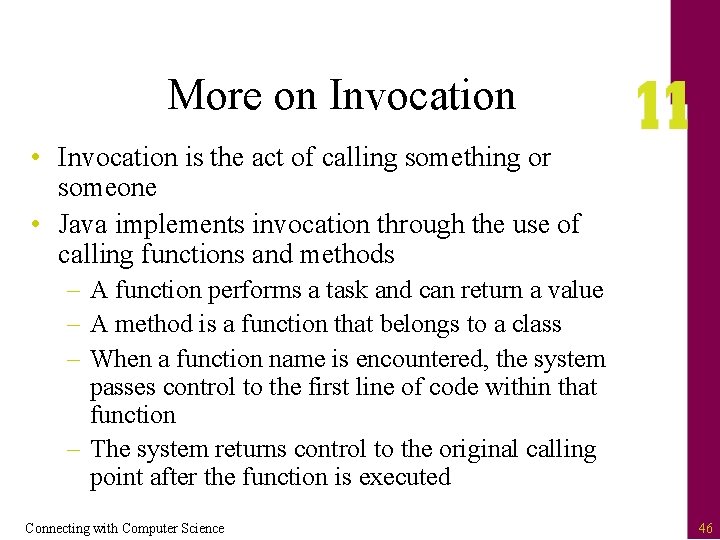 More on Invocation • Invocation is the act of calling something or someone •
