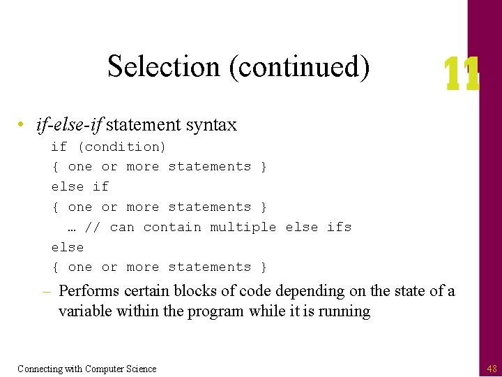 Selection (continued) • if-else-if statement syntax if (condition) { one or more statements }