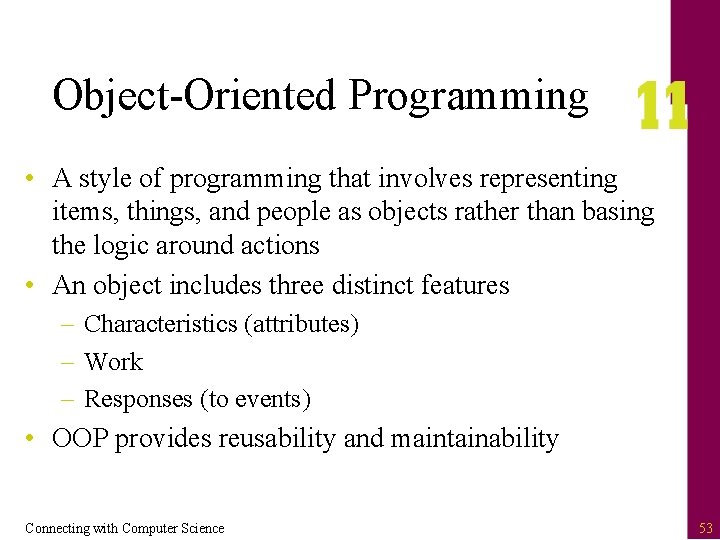 Object-Oriented Programming • A style of programming that involves representing items, things, and people