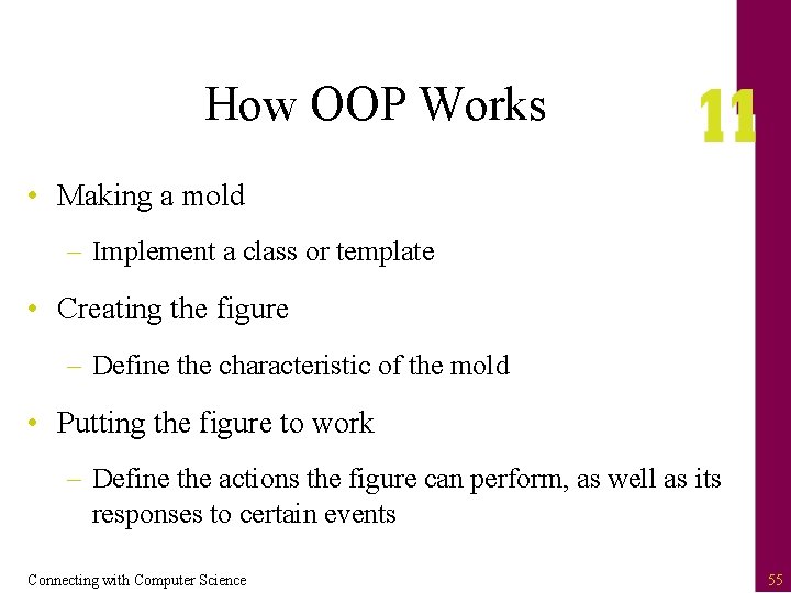 How OOP Works • Making a mold – Implement a class or template •