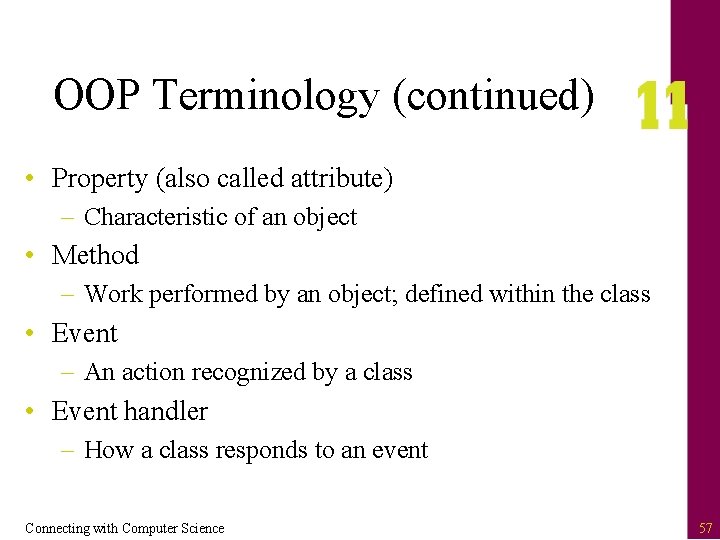 OOP Terminology (continued) • Property (also called attribute) – Characteristic of an object •