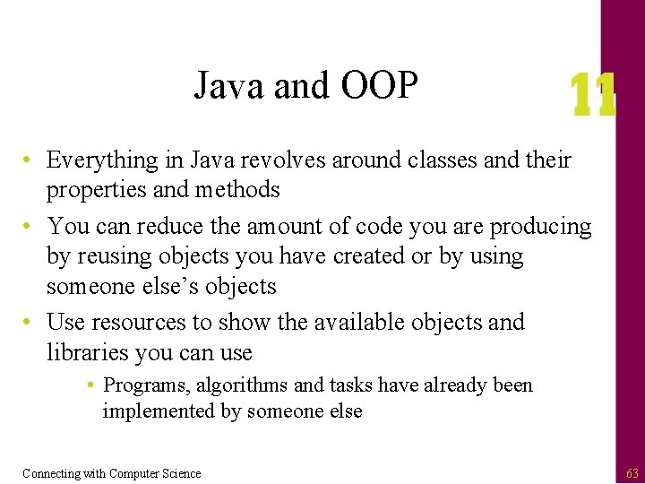 Java and OOP • Everything in Java revolves around classes and their properties and