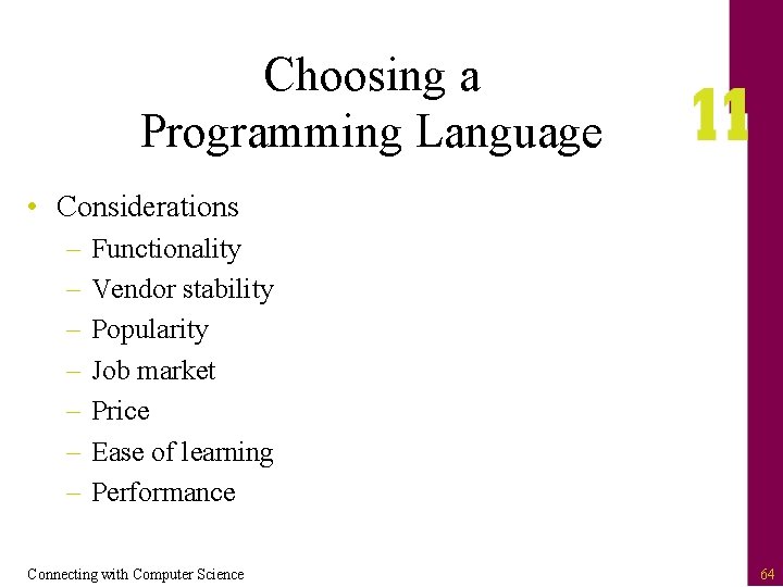 Choosing a Programming Language • Considerations – – – – Functionality Vendor stability Popularity
