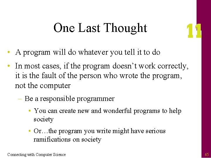 One Last Thought • A program will do whatever you tell it to do