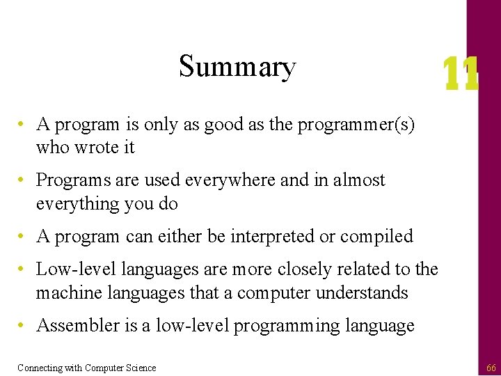 Summary • A program is only as good as the programmer(s) who wrote it