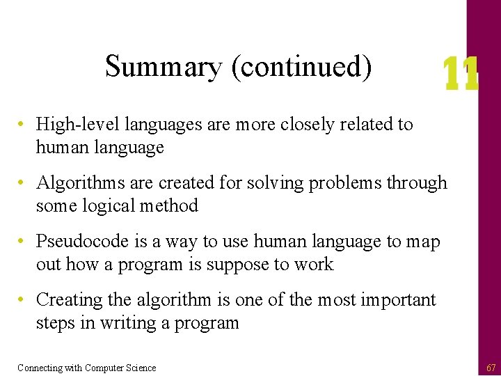 Summary (continued) • High-level languages are more closely related to human language • Algorithms