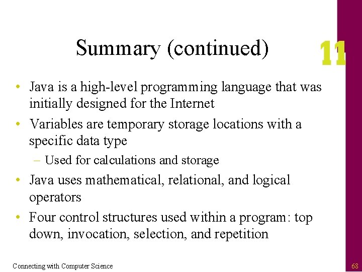 Summary (continued) • Java is a high-level programming language that was initially designed for