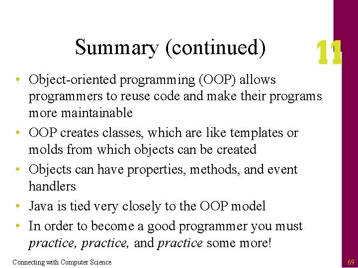 Summary (continued) • Object-oriented programming (OOP) allows programmers to reuse code and make their