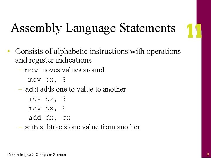 Assembly Language Statements • Consists of alphabetic instructions with operations and register indications –