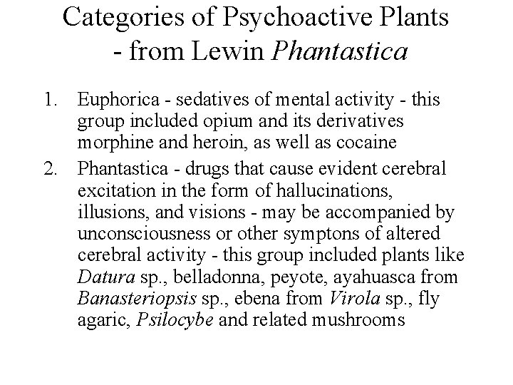 Categories of Psychoactive Plants - from Lewin Phantastica 1. Euphorica - sedatives of mental