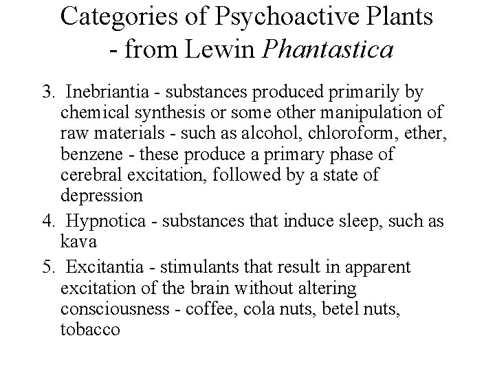 Categories of Psychoactive Plants - from Lewin Phantastica 3. Inebriantia - substances produced primarily