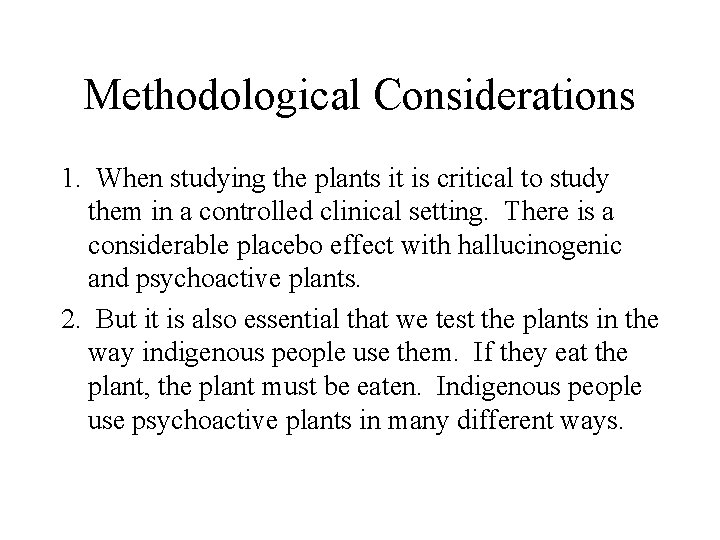 Methodological Considerations 1. When studying the plants it is critical to study them in