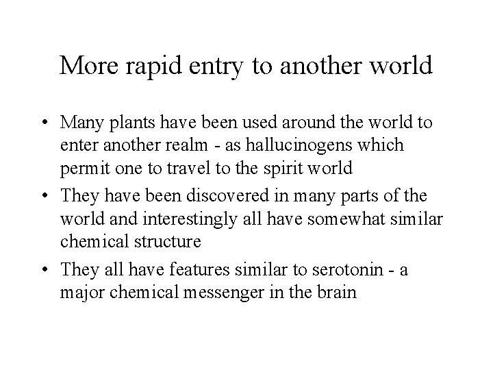 More rapid entry to another world • Many plants have been used around the