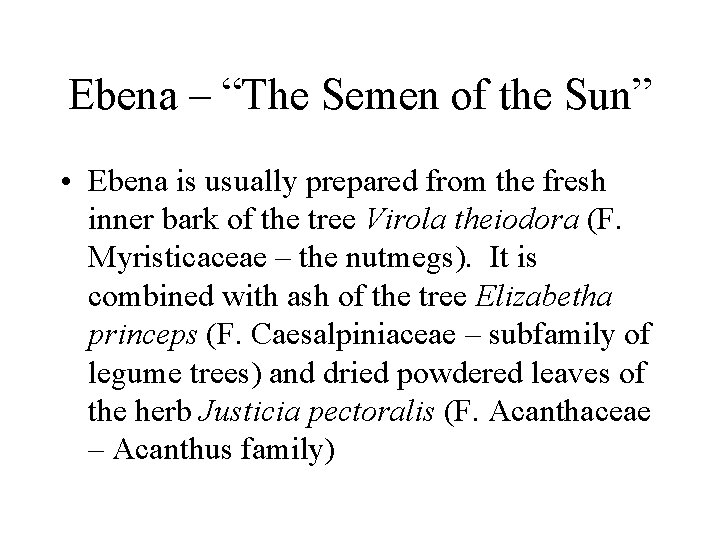 Ebena – “The Semen of the Sun” • Ebena is usually prepared from the