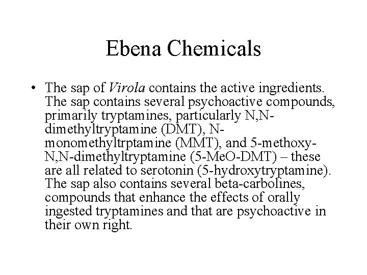 Ebena Chemicals • The sap of Virola contains the active ingredients. The sap contains