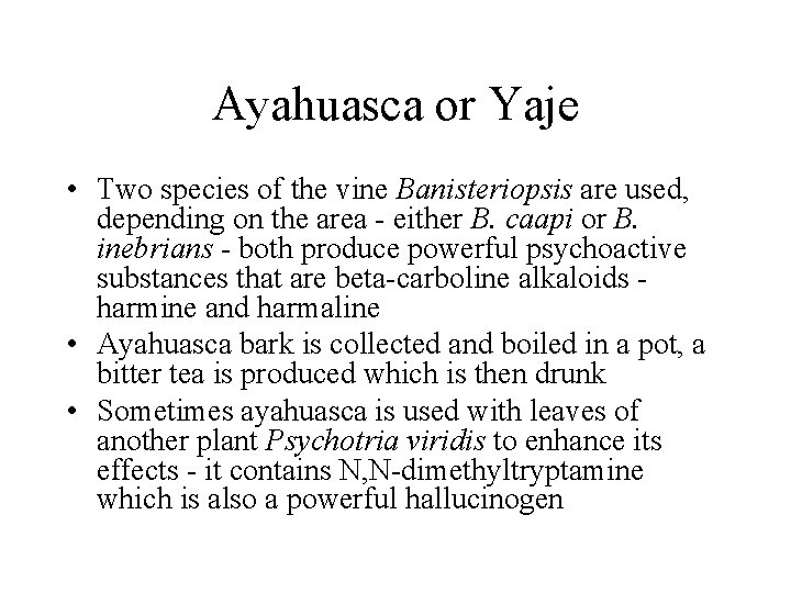 Ayahuasca or Yaje • Two species of the vine Banisteriopsis are used, depending on