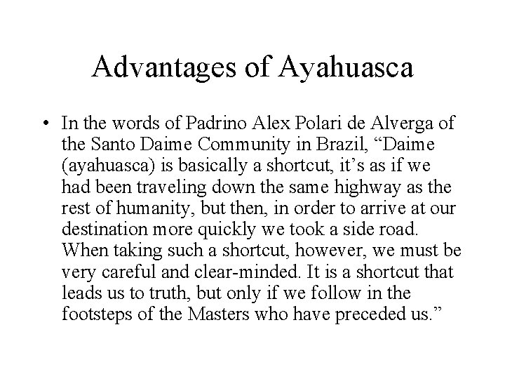 Advantages of Ayahuasca • In the words of Padrino Alex Polari de Alverga of
