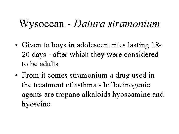 Wysoccan - Datura stramonium • Given to boys in adolescent rites lasting 1820 days