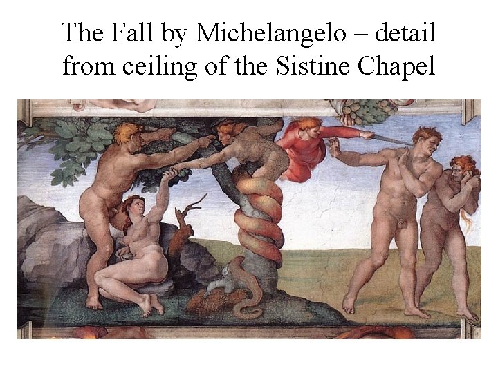 The Fall by Michelangelo – detail from ceiling of the Sistine Chapel 