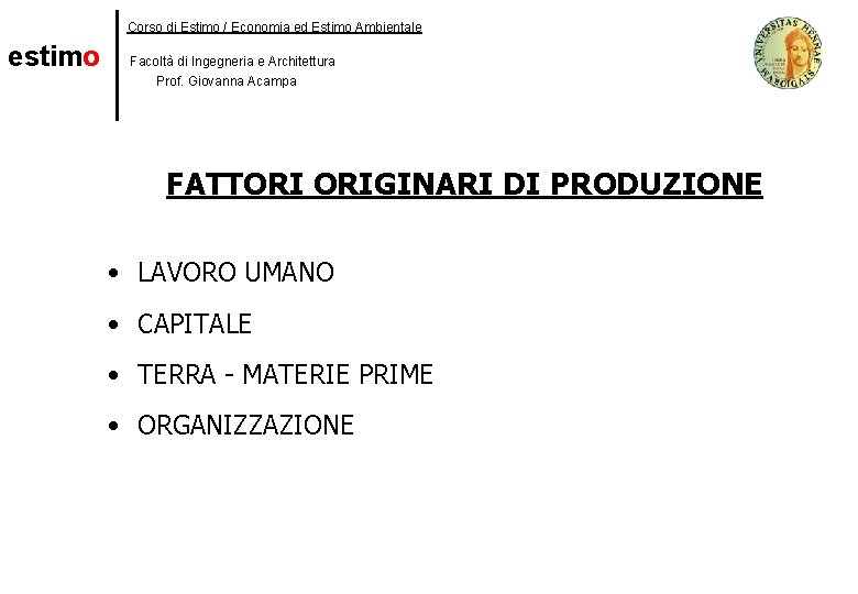 Corso di Estimo / Economia ed Estimo Ambientale estimo Facoltà di Ingegneria e Architettura