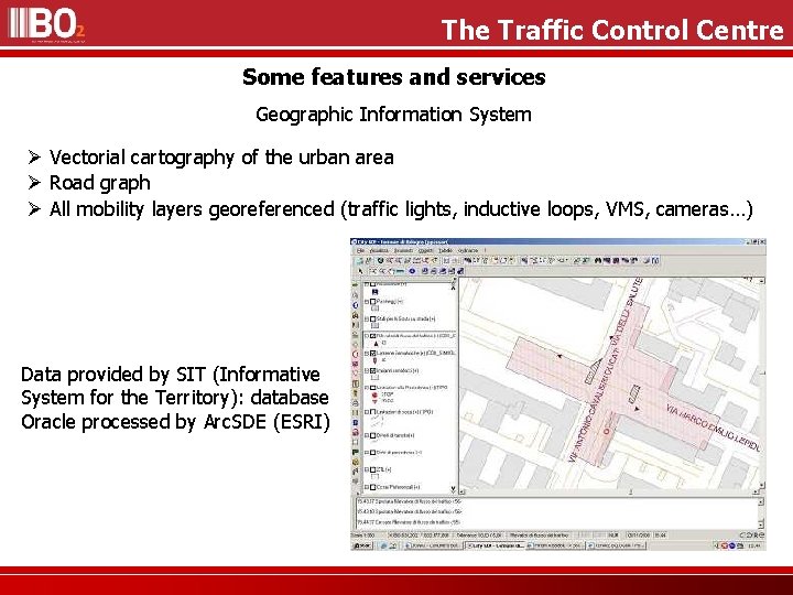 The Traffic Control Centre Some features and services Geographic Information System Vectorial cartography of