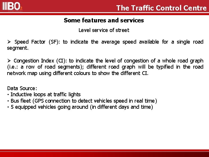 The Traffic Control Centre Some features and services Level service of street Speed Factor