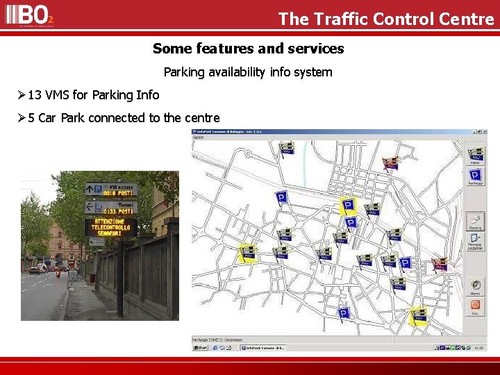 The Traffic Control Centre Some features and services Parking availability info system 13 VMS