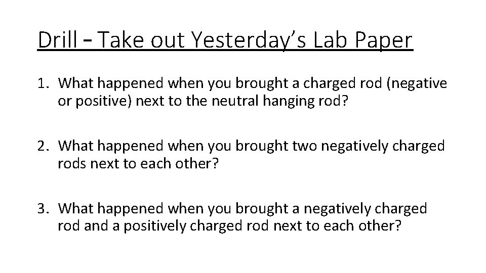 Drill – Take out Yesterday’s Lab Paper 1. What happened when you brought a