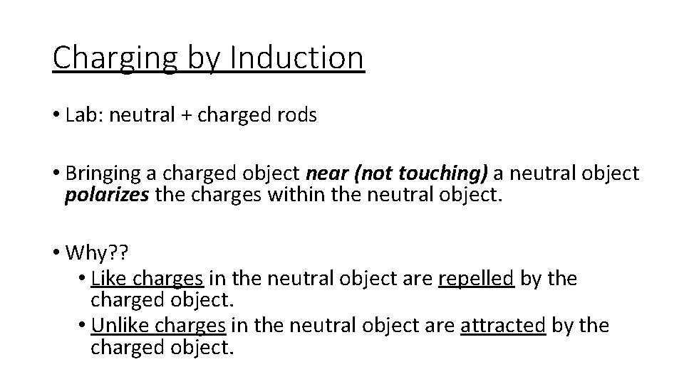 Charging by Induction • Lab: neutral + charged rods • Bringing a charged object