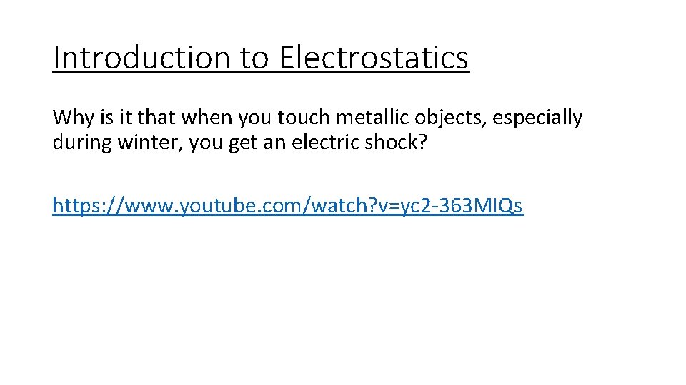 Introduction to Electrostatics Why is it that when you touch metallic objects, especially during