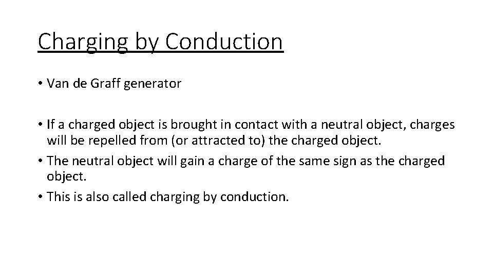 Charging by Conduction • Van de Graff generator • If a charged object is