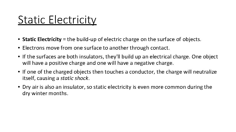 Static Electricity • Static Electricity = the build-up of electric charge on the surface