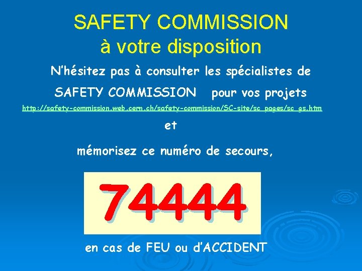 SAFETY COMMISSION à votre disposition N’hésitez pas à consulter les spécialistes de SAFETY COMMISSION