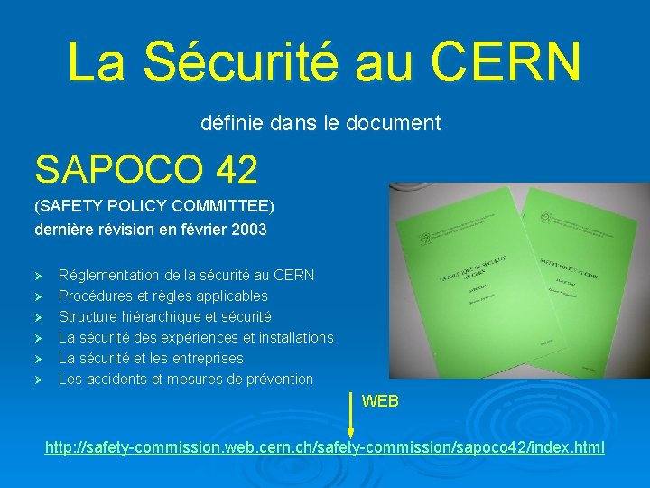 La Sécurité au CERN définie dans le document SAPOCO 42 (SAFETY POLICY COMMITTEE) dernière