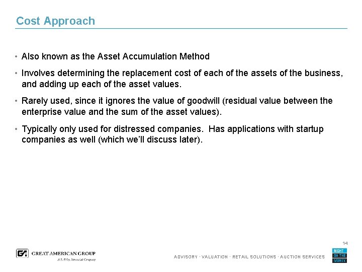 Cost Approach • Also known as the Asset Accumulation Method • Involves determining the
