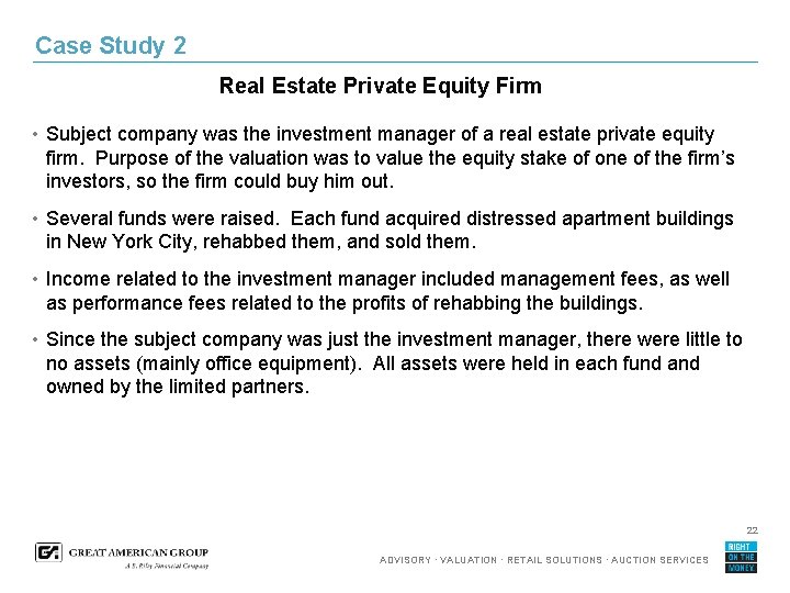 Case Study 2 Real Estate Private Equity Firm • Subject company was the investment