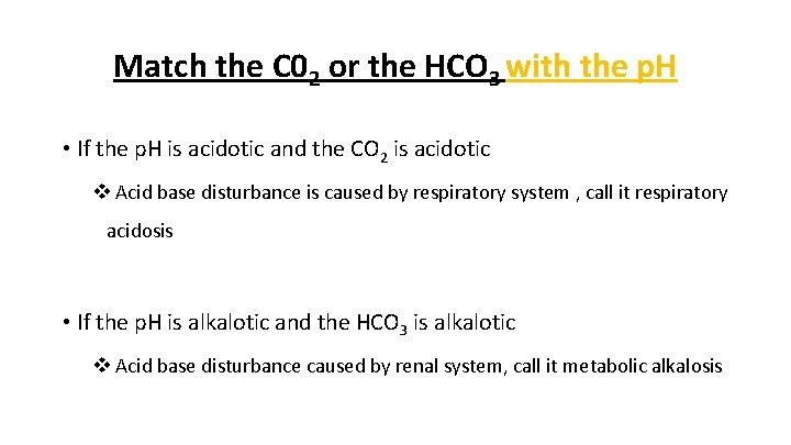 Match the C 02 or the HCO 3 with the p. H • If