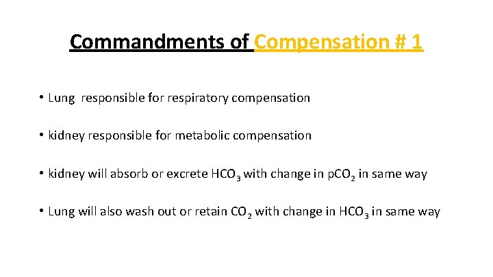 Commandments of Compensation # 1 • Lung responsible for respiratory compensation • kidney responsible