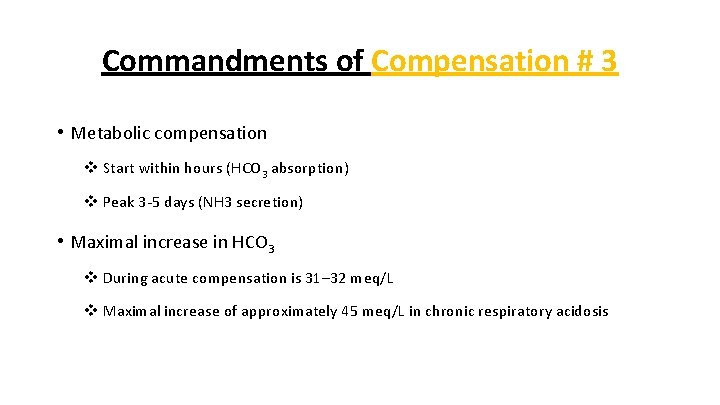 Commandments of Compensation # 3 • Metabolic compensation v Start within hours (HCO 3