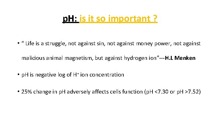 p. H: is it so important ? • “ Life is a struggle, not