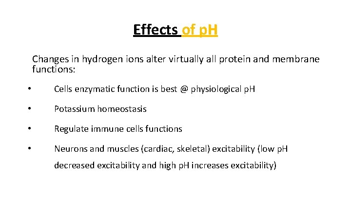 Effects of p. H Changes in hydrogen ions alter virtually all protein and membrane