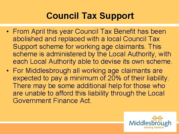 Council Tax Support • From April this year Council Tax Benefit has been abolished