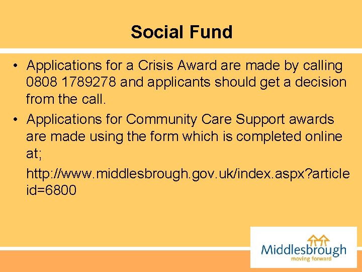 Social Fund • Applications for a Crisis Award are made by calling 0808 1789278