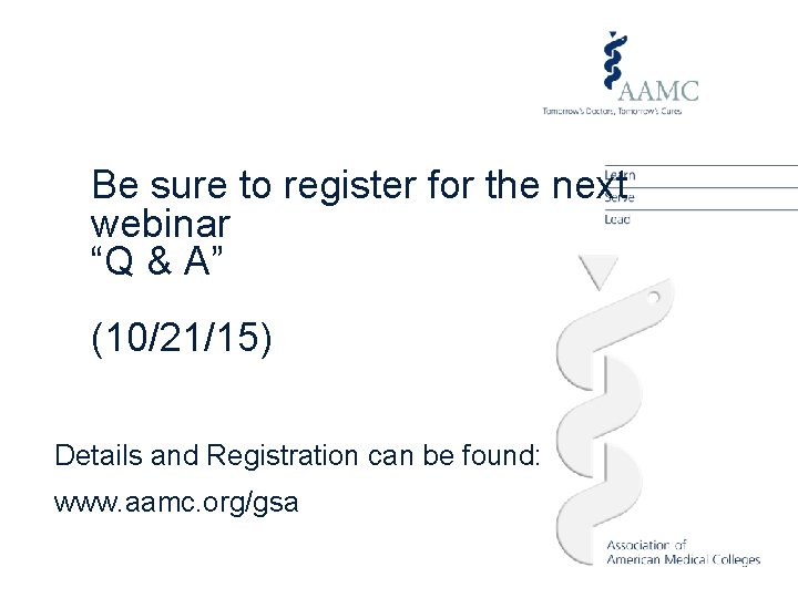 Be sure to register for the next webinar “Q & A” (10/21/15) Details and