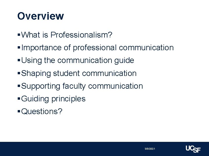 Overview §What is Professionalism? §Importance of professional communication §Using the communication guide §Shaping student