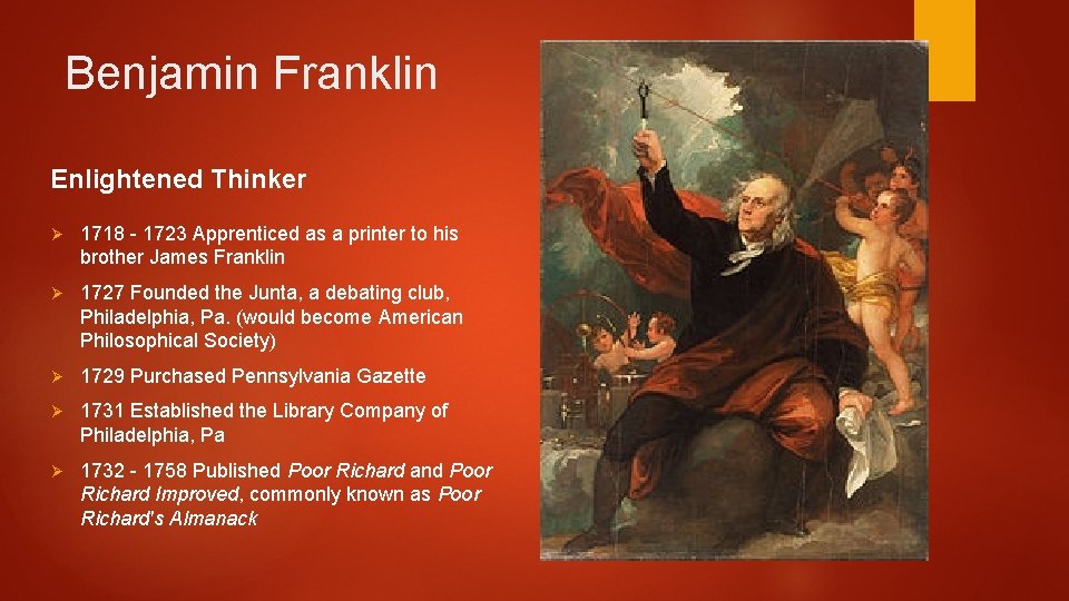Benjamin Franklin Enlightened Thinker Ø 1718 - 1723 Apprenticed as a printer to his
