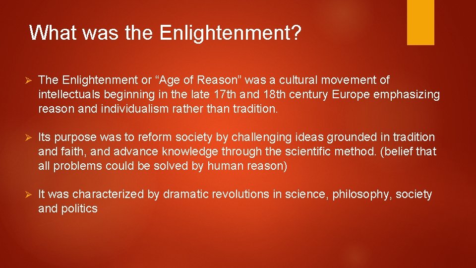 What was the Enlightenment? Ø The Enlightenment or “Age of Reason” was a cultural